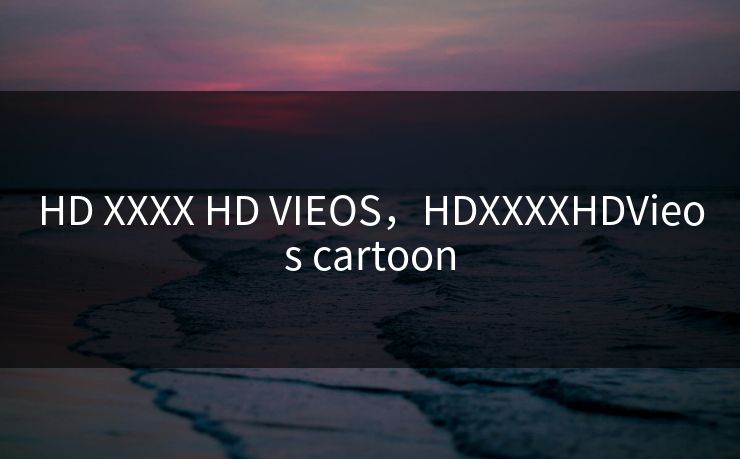 HD XXXX HD VIEOS,HDXXXXHDVieos cartoon